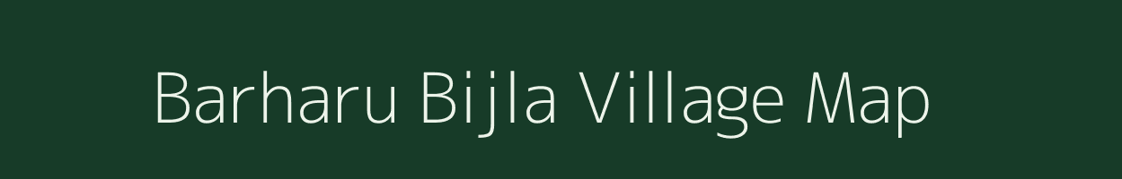 Barharu Bijla village map in Uttar Pradesh