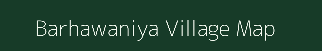 Barhawaniya village map in Uttar Pradesh