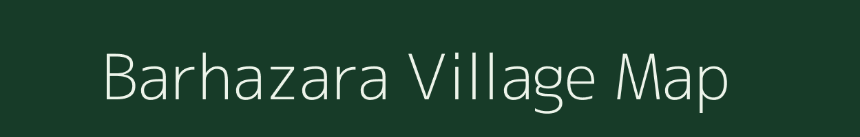 Barhazara village map in Assam