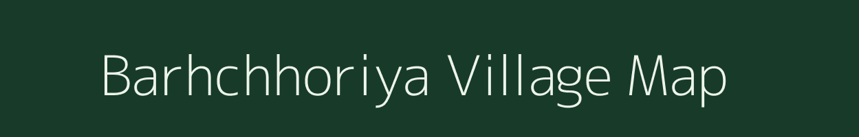 Barhchhoriya village map in Rajasthan