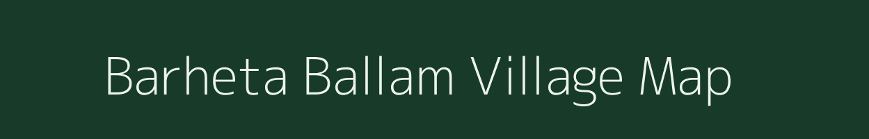 Barheta Ballam village map in Bihar