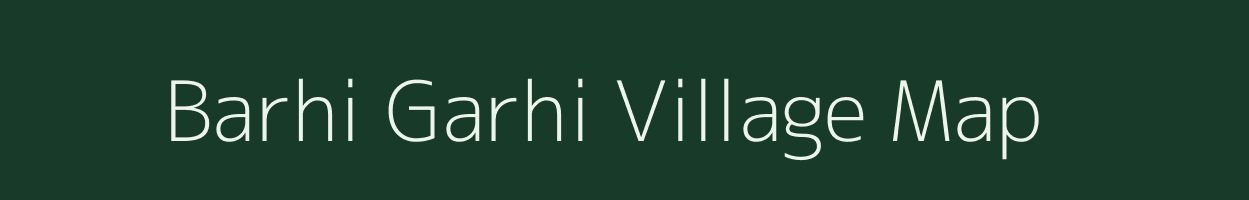 Barhi Garhi village map in Uttar Pradesh