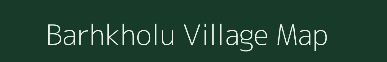 Barhkholu village map in Uttarakhand