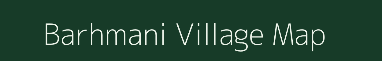 Barhmani village map in Bihar