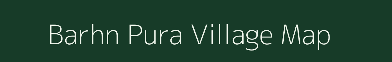 Barhn Pura village map in Uttar Pradesh