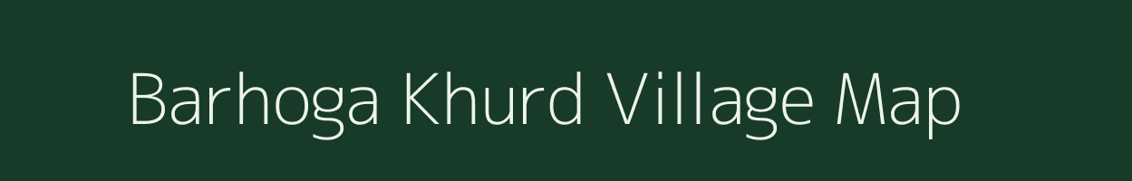 Barhoga Khurd village map in Bihar