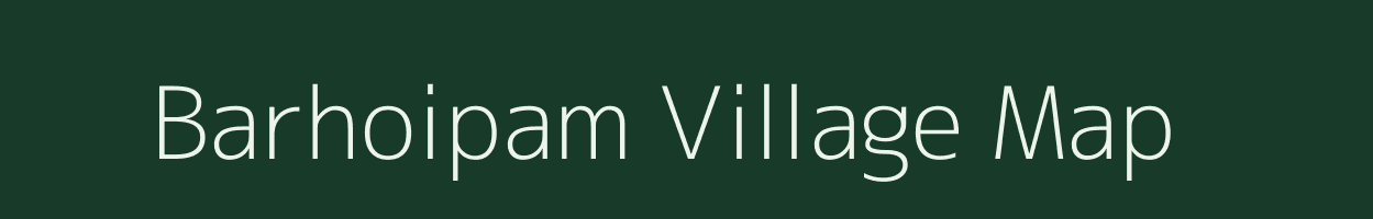 Barhoipam village map in Assam