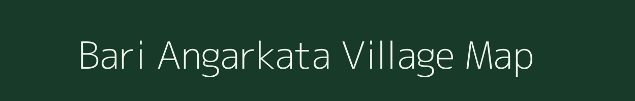 Bari Angarkata village map in Assam