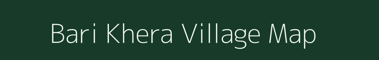 Bari Khera village map in Uttar Pradesh