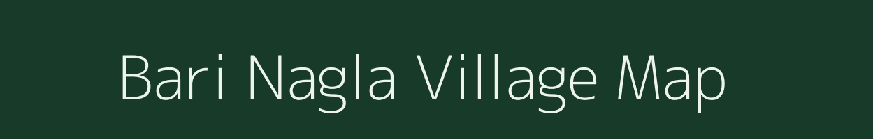 Bari Nagla village map in Uttar Pradesh