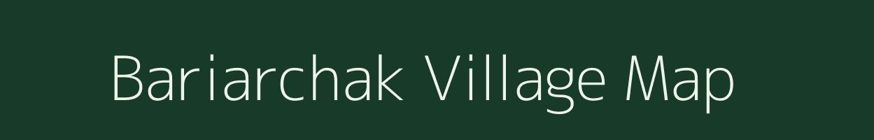 Bariarchak village map in Bihar