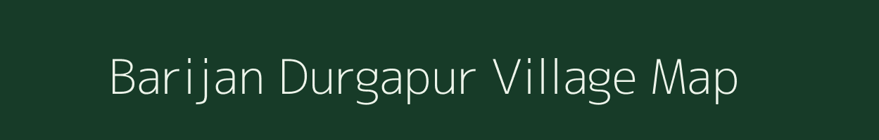 Barijan Durgapur village map in Bihar