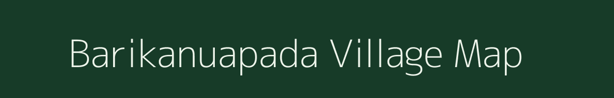 Barikanuapada village map in Odisha