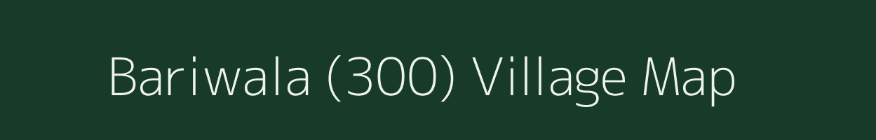 Bariwala (300) village map in Punjab