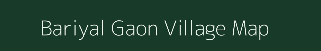 Bariyal Gaon village map in Uttarakhand