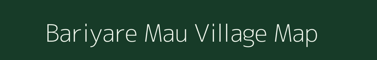 Bariyare Mau village map in Uttar Pradesh