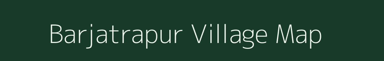 Barjatrapur village map in Assam