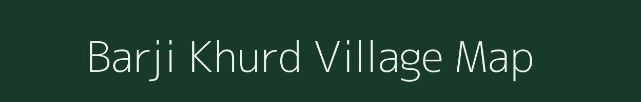 Barji Khurd village map in Uttar Pradesh