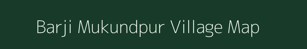 Barji Mukundpur village map in Uttar Pradesh