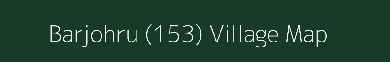 Barjohru (153) village map in Himachal Pradesh