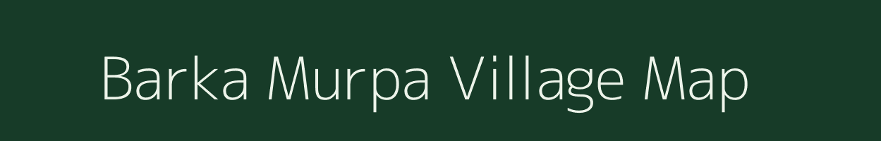 Barka Murpa village map in Jharkhand