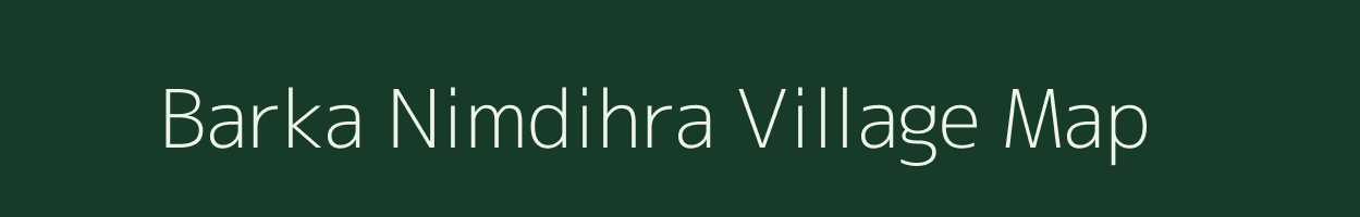 Barka Nimdihra village map in Bihar