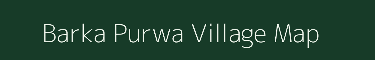 Barka Purwa village map in Uttar Pradesh