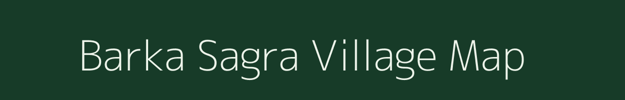 Barka Sagra village map in Bihar