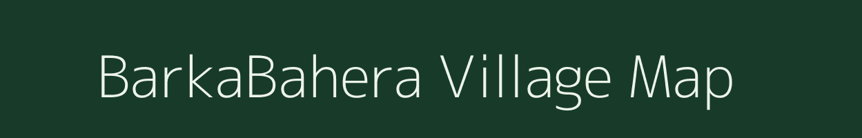 BarkaBahera village map in Bihar