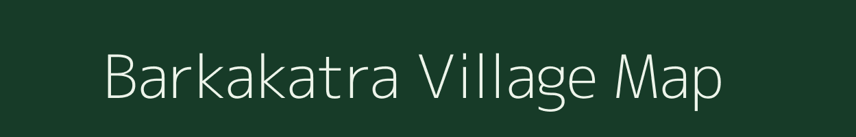 Barkakatra village map in Bihar