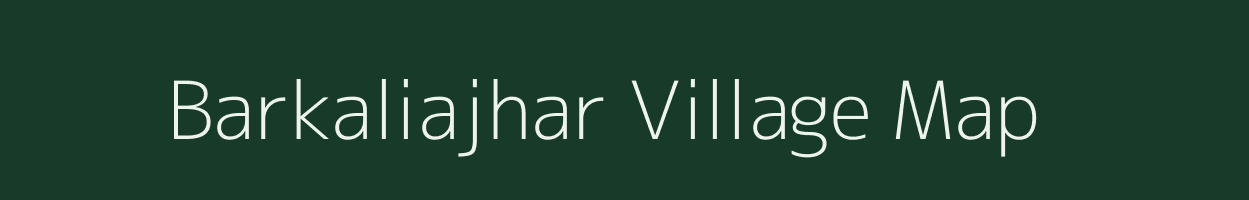 Barkaliajhar village map in Assam