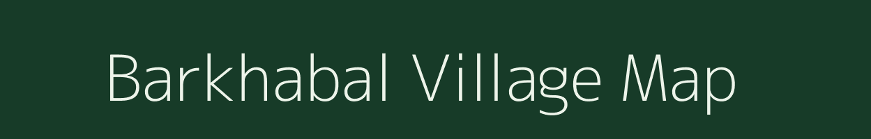 Barkhabal village map in Assam