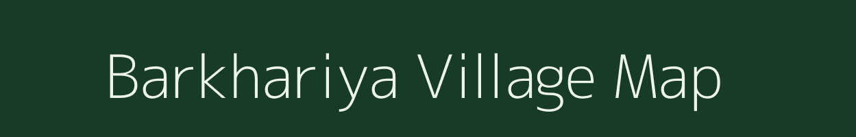 Barkhariya village map in Uttar Pradesh