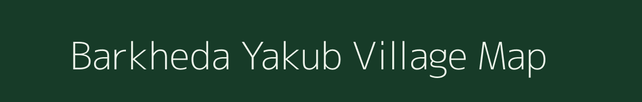 Barkheda Yakub village map in Madhya Pradesh