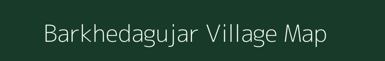 Barkhedagujar village map in Madhya Pradesh