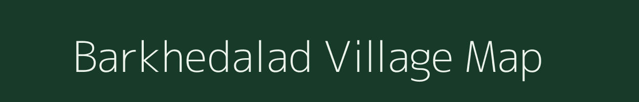 Barkhedalad village map in Madhya Pradesh