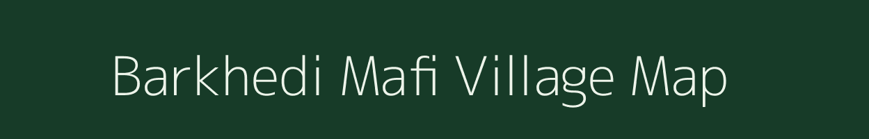 Barkhedi Mafi village map in Madhya Pradesh