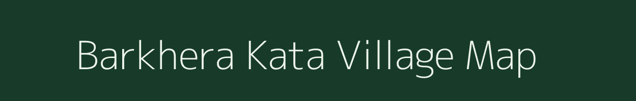 Barkhera Kata village map in Uttar Pradesh