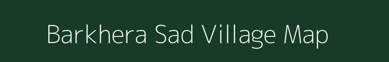 Barkhera Sad village map in Rajasthan