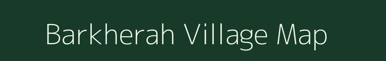 Barkherah village map in Uttar Pradesh