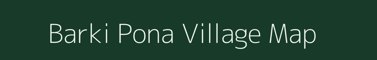 Barki Pona village map in Jharkhand