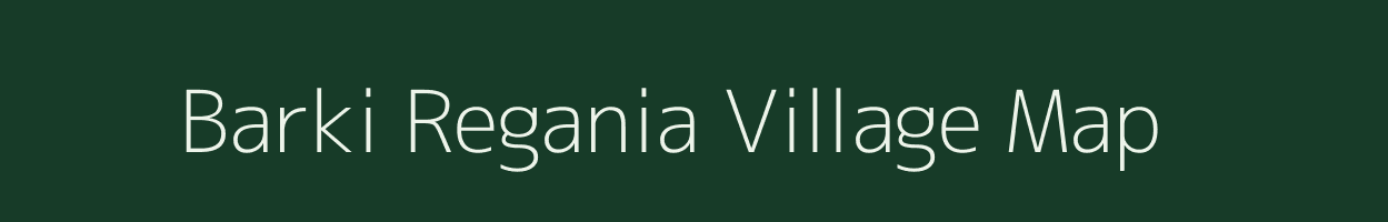 Barki Regania village map in Bihar