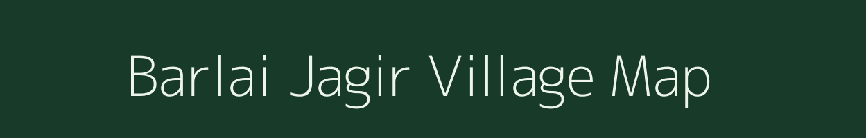 Barlai Jagir village map in Madhya Pradesh
