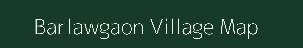 Barlawgaon village map in Assam