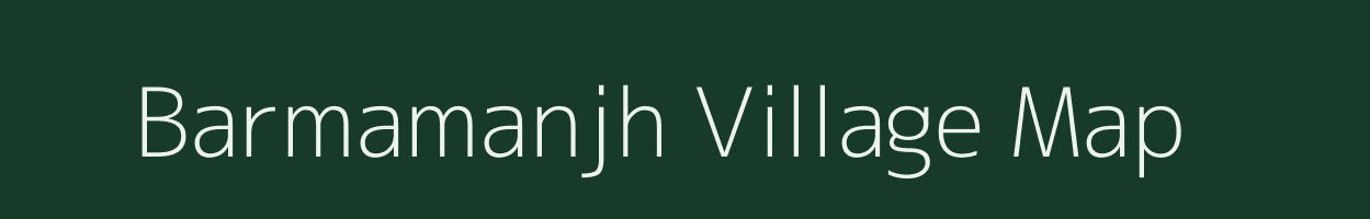 Barmamanjh village map in Madhya Pradesh