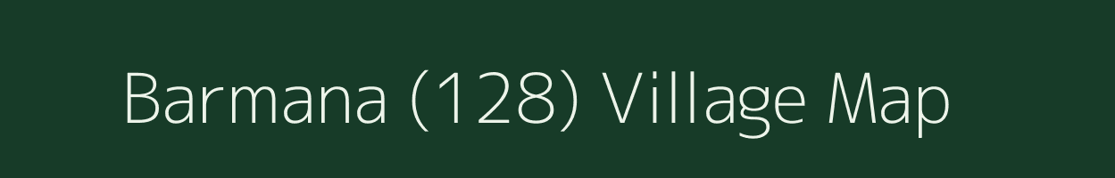 Barmana (128) village map in Himachal Pradesh