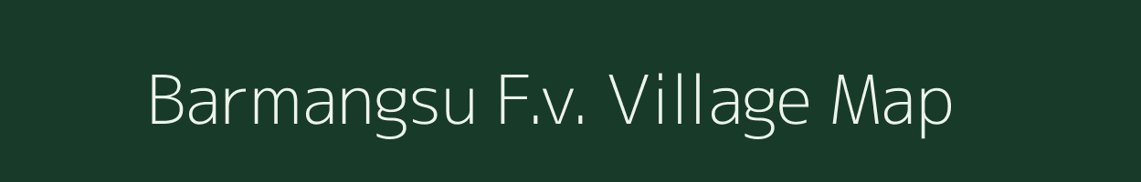 Barmangsu F.v. village map in Assam