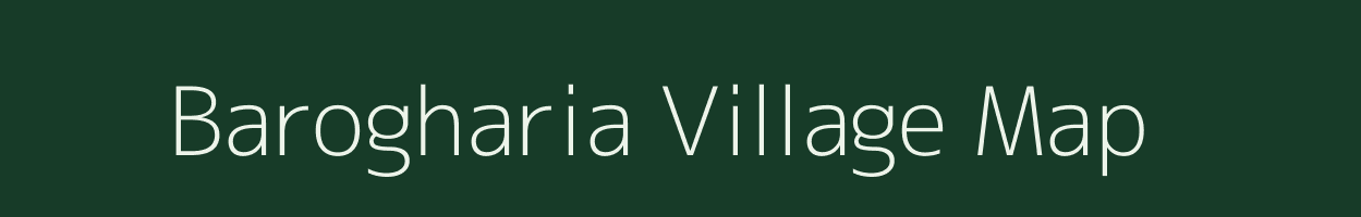 Barogharia village map in Assam