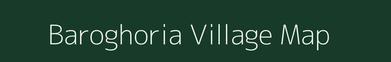 Baroghoria village map in Assam