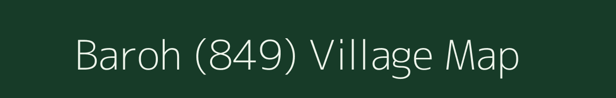 Baroh (849) village map in Himachal Pradesh